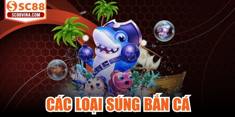 Các Loại Súng Bắn Cá