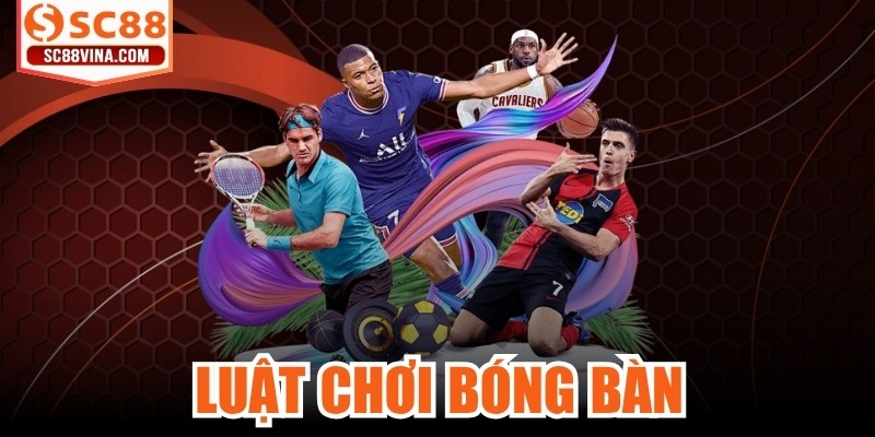 Luật Chơi Bóng Bàn