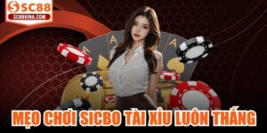 Mẹo Chơi Sicbo Tài Xỉu Luôn Thắng